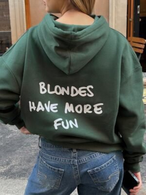 Blondes Have More Fun Printed Hoodie Green